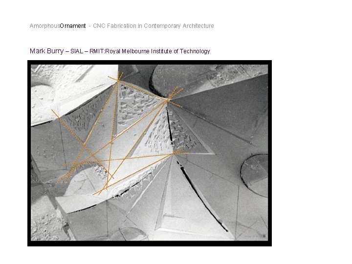 Amorphous. Ornament - CNC Fabrication in Contemporary Architecture Mark Burry – SIAL – RMIT: