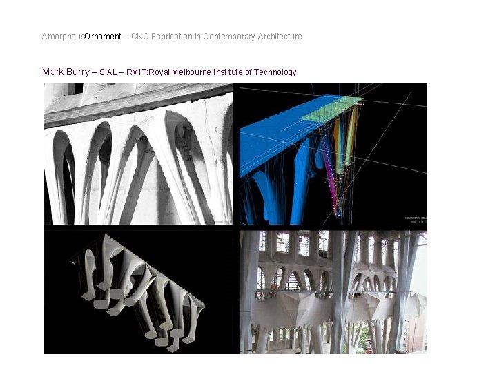 Amorphous. Ornament - CNC Fabrication in Contemporary Architecture Mark Burry – SIAL – RMIT: