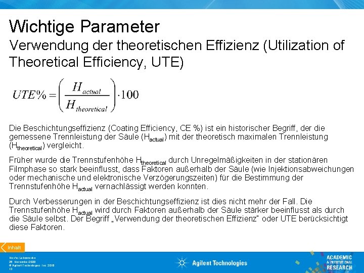 Wichtige Parameter Verwendung der theoretischen Effizienz (Utilization of Theoretical Efficiency, UTE) Die Beschichtungseffizienz (Coating