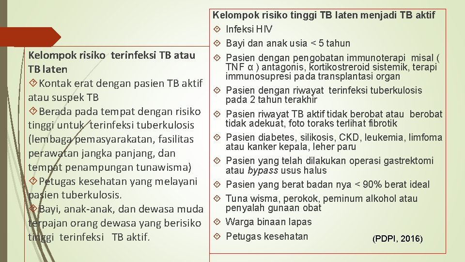 Kelompok risiko terinfeksi TB atau TB laten Kontak erat dengan pasien TB aktif atau