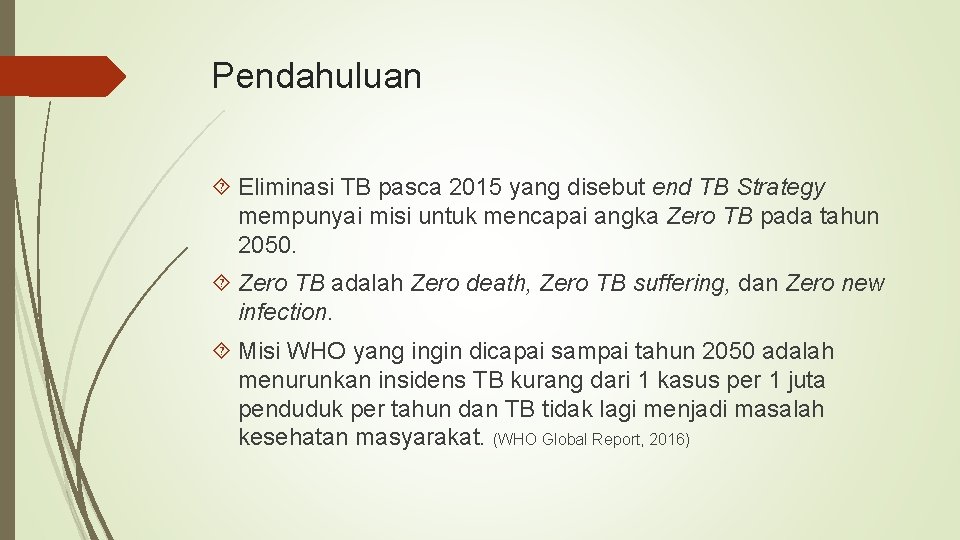 Pendahuluan Eliminasi TB pasca 2015 yang disebut end TB Strategy mempunyai misi untuk mencapai