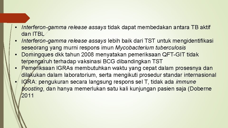  • Interferon-gamma release assays tidak dapat membedakan antara TB aktif dan ITBL •