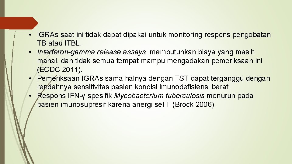  • IGRAs saat ini tidak dapat dipakai untuk monitoring respons pengobatan TB atau