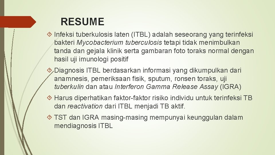 RESUME Infeksi tuberkulosis laten (ITBL) adalah seseorang yang terinfeksi bakteri Mycobacterium tuberculosis tetapi tidak