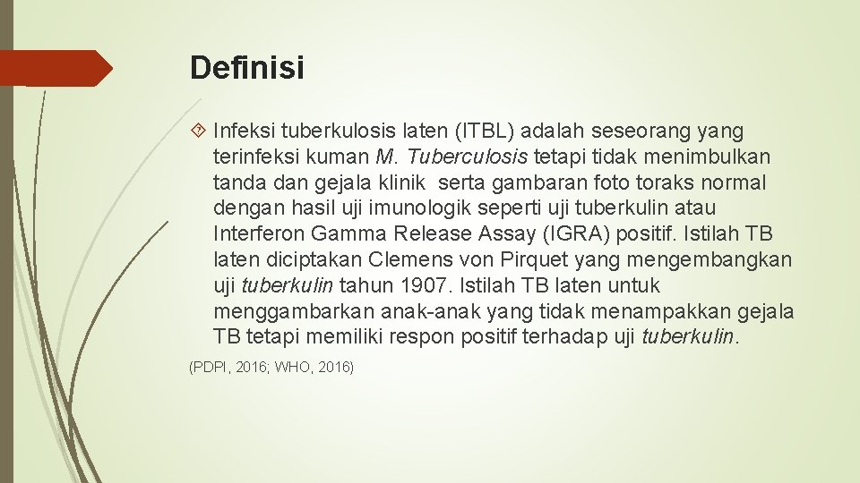 Definisi Infeksi tuberkulosis laten (ITBL) adalah seseorang yang terinfeksi kuman M. Tuberculosis tetapi tidak