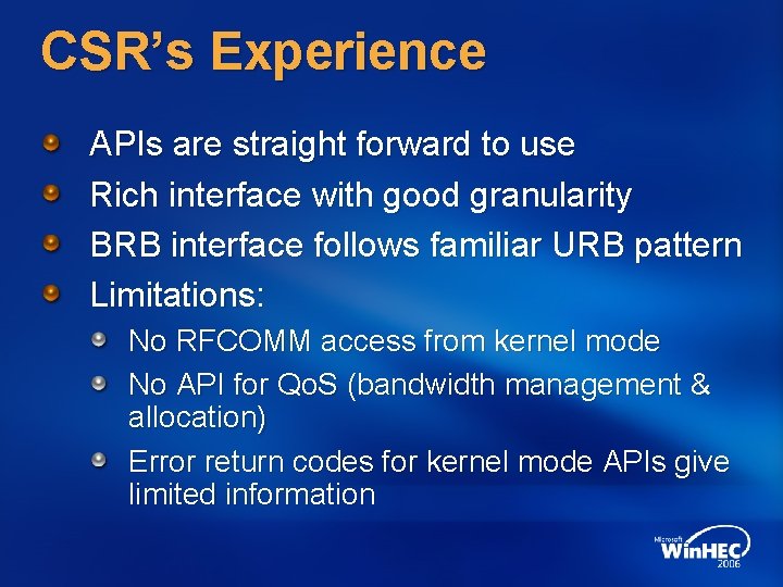 CSR’s Experience APIs are straight forward to use Rich interface with good granularity BRB