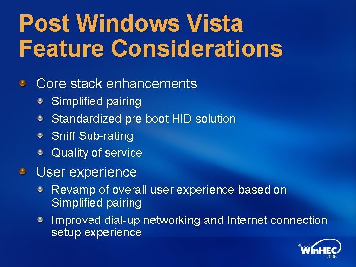 Post Windows Vista Feature Considerations Core stack enhancements Simplified pairing Standardized pre boot HID