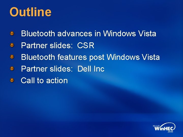 Outline Bluetooth advances in Windows Vista Partner slides: CSR Bluetooth features post Windows Vista