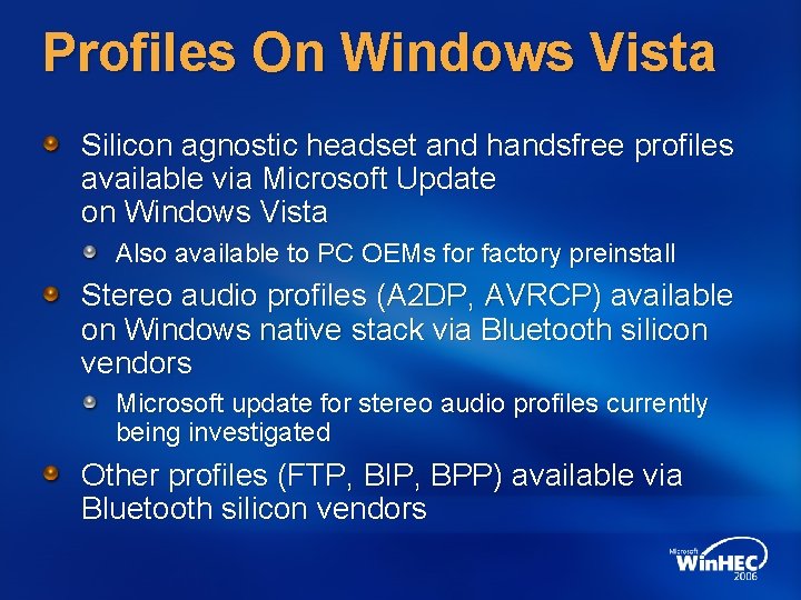 Profiles On Windows Vista Silicon agnostic headset and handsfree profiles available via Microsoft Update
