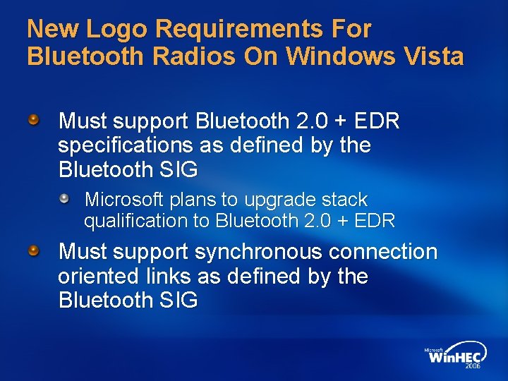 New Logo Requirements For Bluetooth Radios On Windows Vista Must support Bluetooth 2. 0