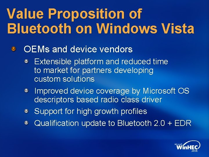 Value Proposition of Bluetooth on Windows Vista OEMs and device vendors Extensible platform and
