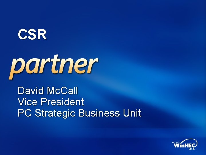 CSR David Mc. Call Vice President PC Strategic Business Unit 