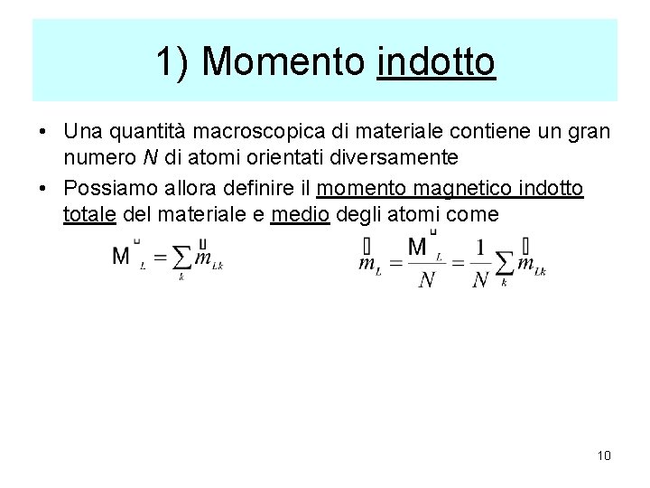 1) Momento indotto • Una quantità macroscopica di materiale contiene un gran numero N