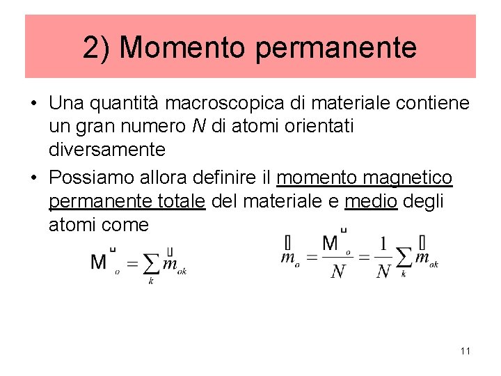 2) Momento permanente • Una quantità macroscopica di materiale contiene un gran numero N