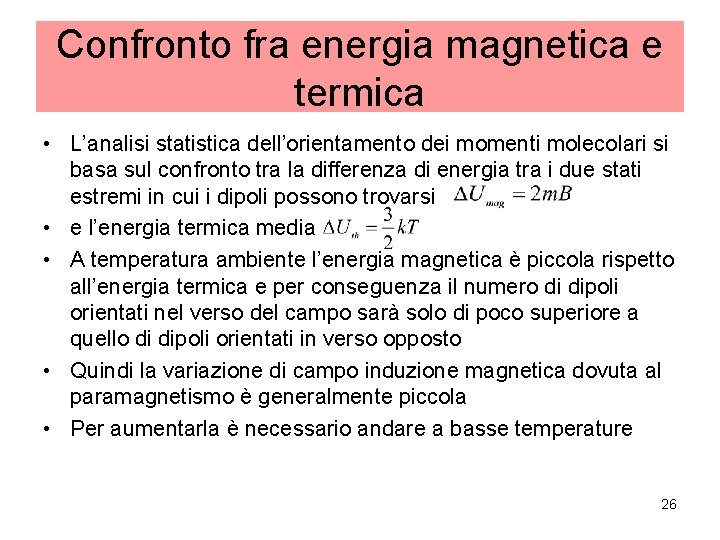 Confronto fra energia magnetica e termica • L’analisi statistica dell’orientamento dei momenti molecolari si