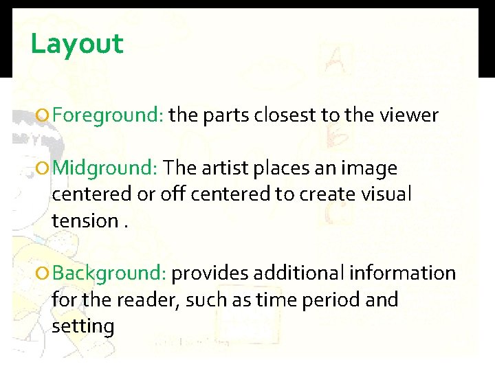 Layout Foreground: the parts closest to the viewer Midground: The artist places an image
