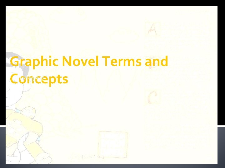 Graphic Novel Terms and (p. 53 -54) Concepts 