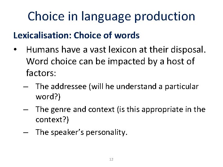 Choice in language production Lexicalisation: Choice of words • Humans have a vast lexicon