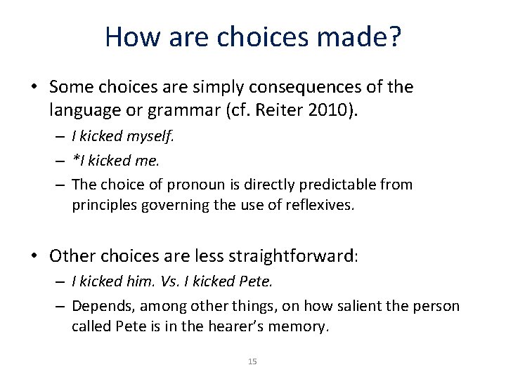 How are choices made? • Some choices are simply consequences of the language or