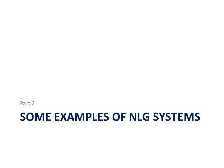 Part 2 SOME EXAMPLES OF NLG SYSTEMS 