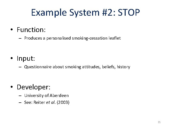 Example System #2: STOP • Function: – Produces a personalised smoking-cessation leaflet • Input: