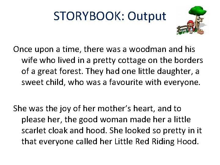 STORYBOOK: Output Once upon a time, there was a woodman and his wife who