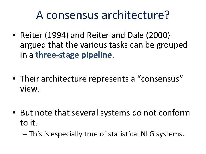 A consensus architecture? • Reiter (1994) and Reiter and Dale (2000) argued that the