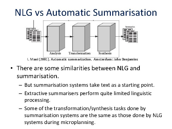 NLG vs Automatic Summarisation I. Mani (2001). Automatic summarization. Amsterdam: John Benjamins • There