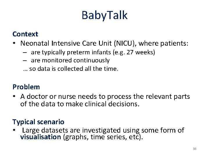 Baby. Talk Context • Neonatal Intensive Care Unit (NICU), where patients: – are typically