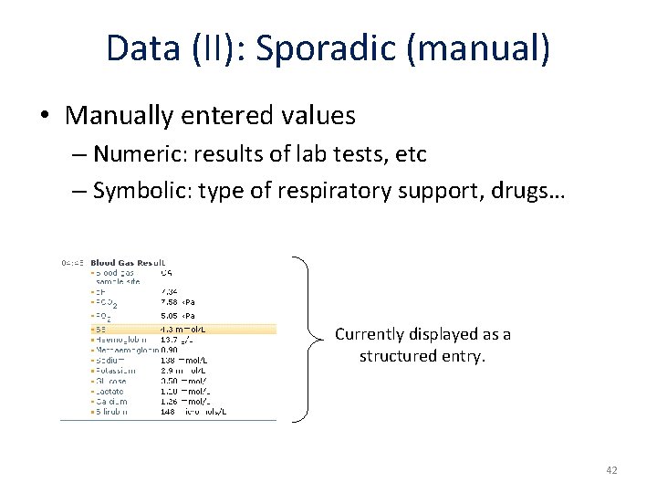 Data (II): Sporadic (manual) • Manually entered values – Numeric: results of lab tests,