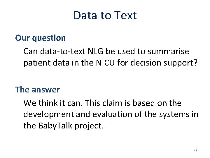 Data to Text Our question Can data-to-text NLG be used to summarise patient data