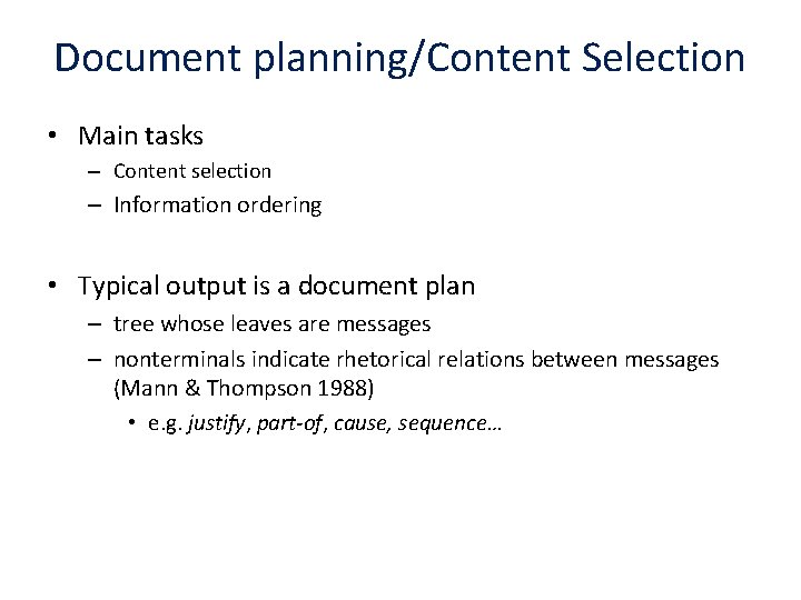 Document planning/Content Selection • Main tasks – Content selection – Information ordering • Typical