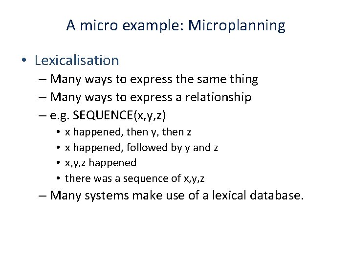 A micro example: Microplanning • Lexicalisation – Many ways to express the same thing