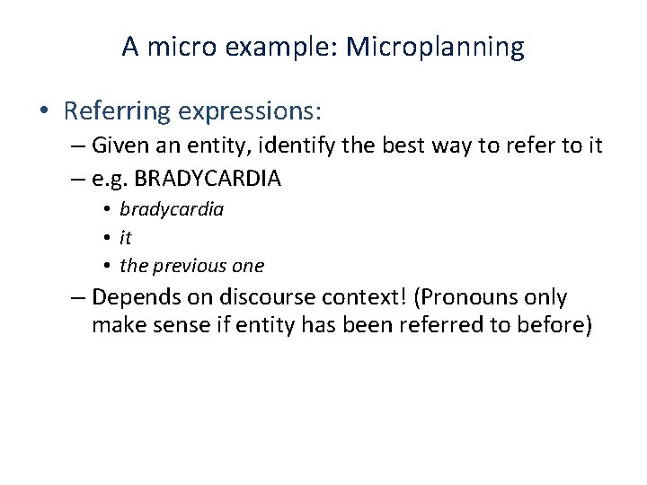 A micro example: Microplanning • Referring expressions: – Given an entity, identify the best