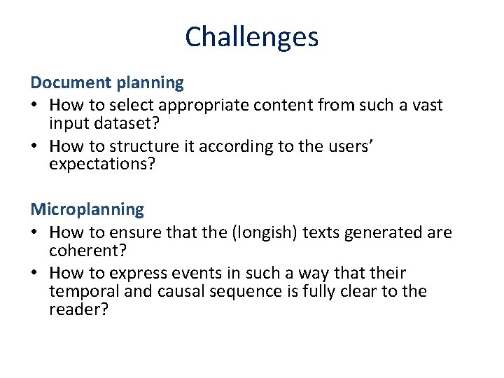 Challenges Document planning • How to select appropriate content from such a vast input