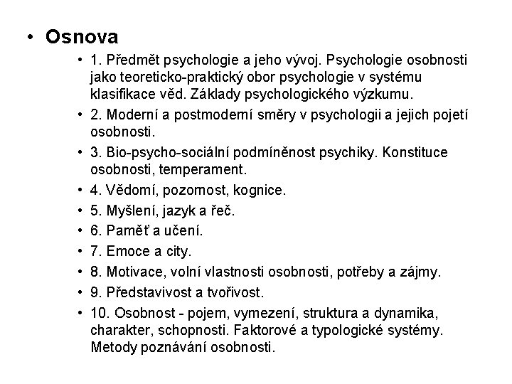  • Osnova • 1. Předmět psychologie a jeho vývoj. Psychologie osobnosti jako teoreticko-praktický