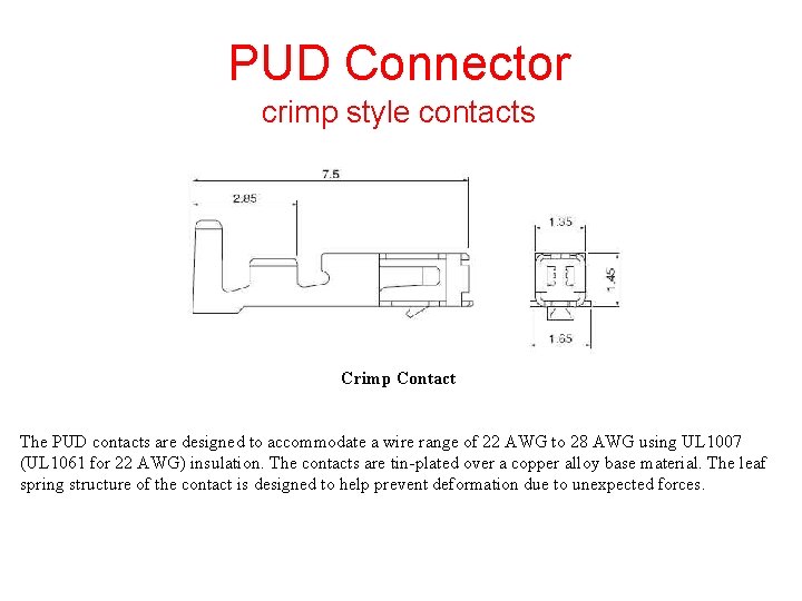 PUD Connector crimp style contacts Crimp Contact The PUD contacts are designed to accommodate