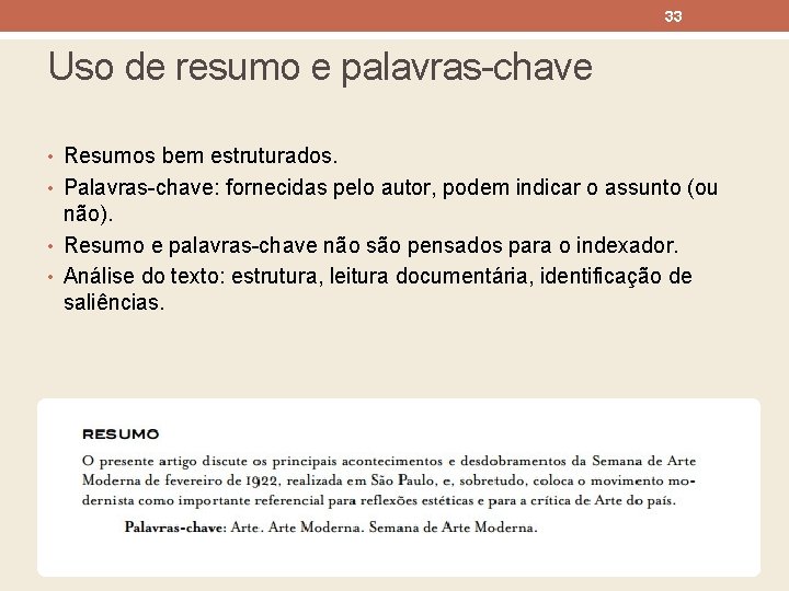 33 Uso de resumo e palavras-chave • Resumos bem estruturados. • Palavras-chave: fornecidas pelo 33 Uso de resumo e palavras-chave • Resumos bem estruturados. • Palavras-chave: fornecidas pelo