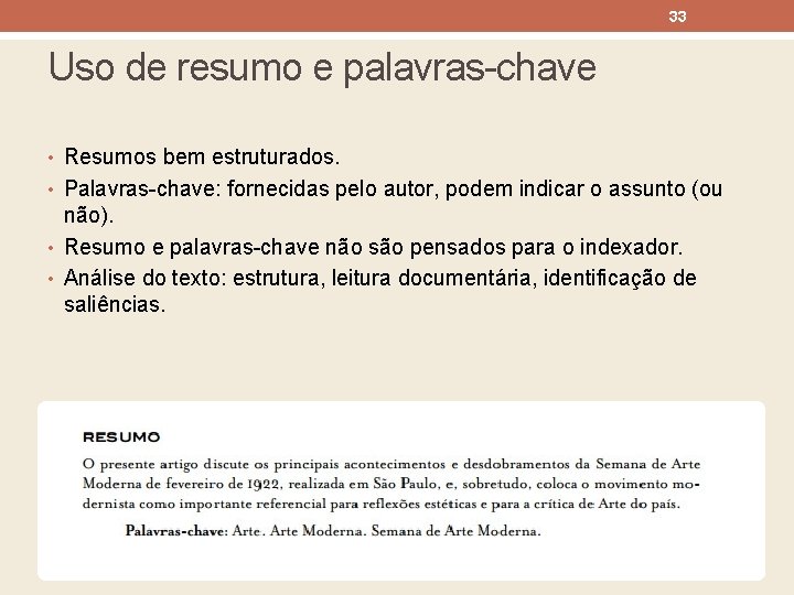 33 Uso de resumo e palavras-chave • Resumos bem estruturados. • Palavras-chave: fornecidas pelo