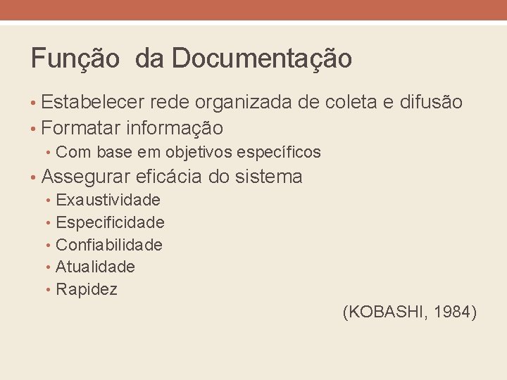 Função da Documentação • Estabelecer rede organizada de coleta e difusão • Formatar informação