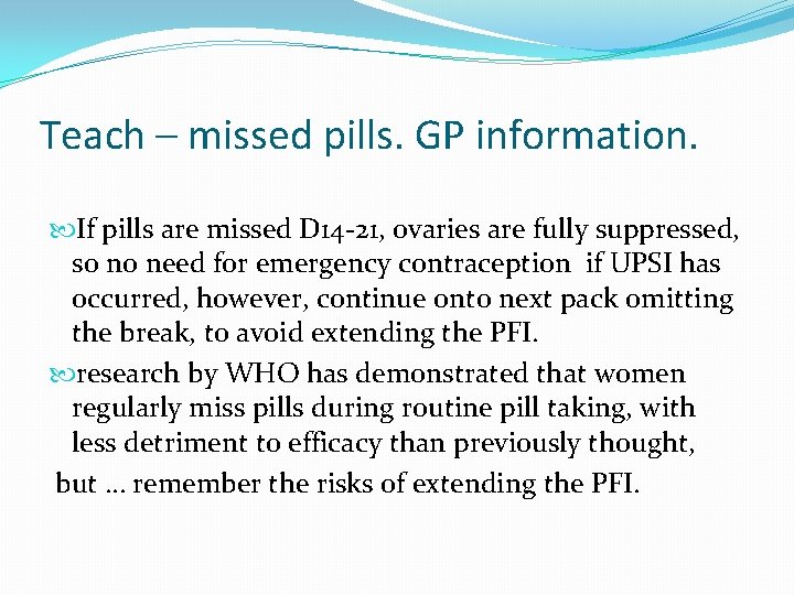 Teach – missed pills. GP information. If pills are missed D 14 -21, ovaries