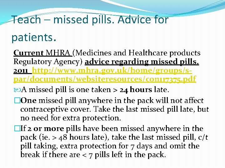 Teach – missed pills. Advice for patients. Current MHRA (Medicines and Healthcare products Regulatory