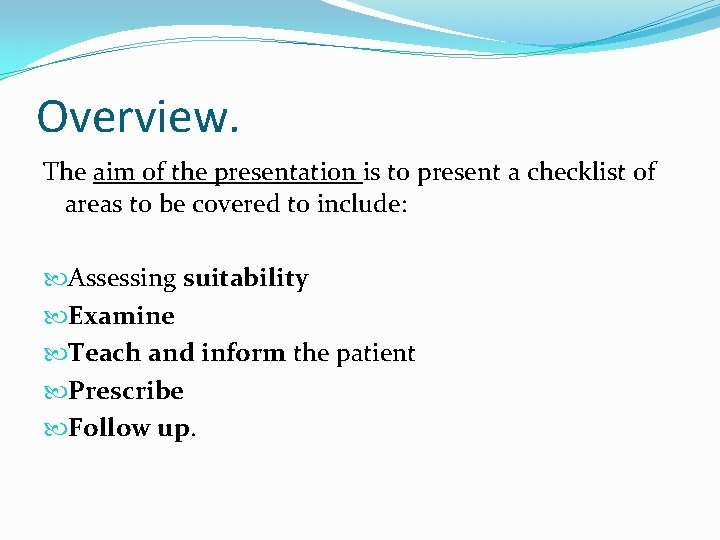 Overview. The aim of the presentation is to present a checklist of areas to