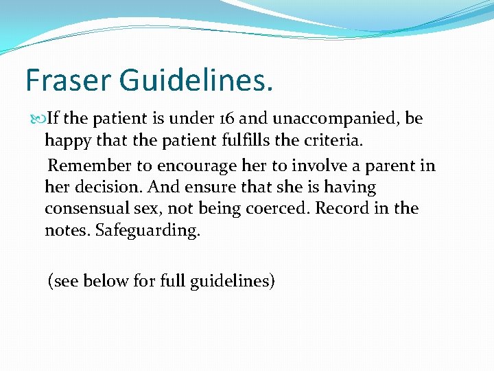 Fraser Guidelines. If the patient is under 16 and unaccompanied, be happy that the