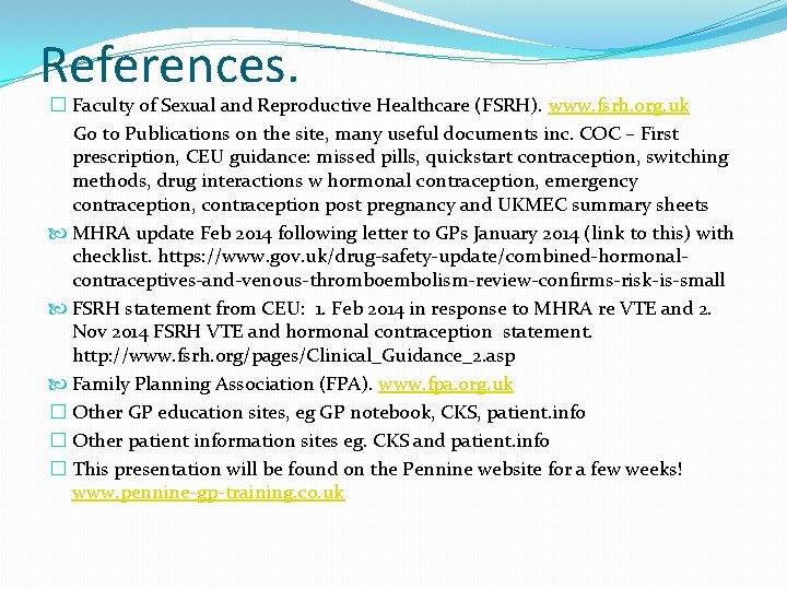 References. � Faculty of Sexual and Reproductive Healthcare (FSRH). www. fsrh. org. uk Go