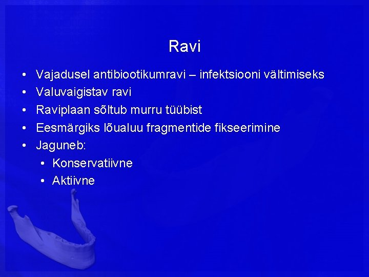 Ravi • • • Vajadusel antibiootikumravi – infektsiooni vältimiseks Valuvaigistav ravi Raviplaan sõltub murru