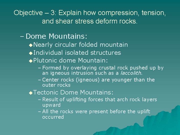 Objective – 3: Explain how compression, tension, and shear stress deform rocks. – Dome