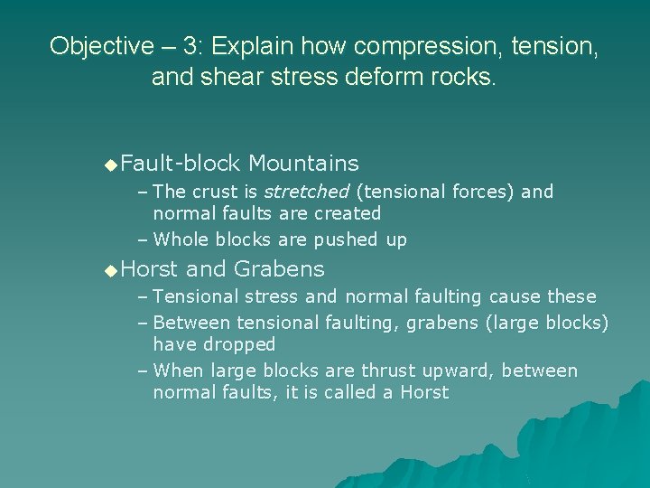 Objective – 3: Explain how compression, tension, and shear stress deform rocks. u Fault-block