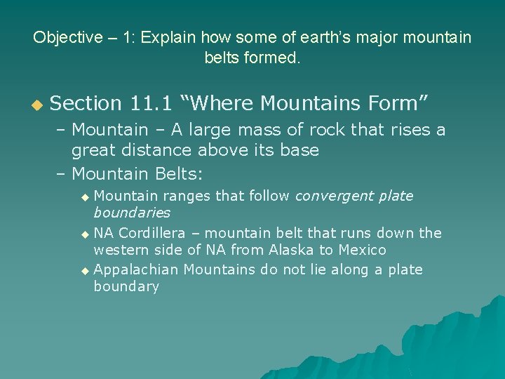 Objective – 1: Explain how some of earth’s major mountain belts formed. u Section