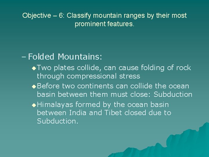 Objective – 6: Classify mountain ranges by their most prominent features. – Folded Mountains: